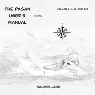 Title: The Pagan User's Manual: Volumes I, II and III, Author: Salmon Jack