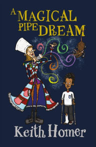 Title: A Magical Pipe Dream, Author: Keith Homer