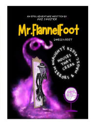 Title: The Epic Adventures Of Mr. FlannelFoot - Smelly Feet, Author: Foz J Foster