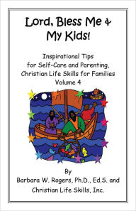 Title: Lord, Bless Me & My Kids!: Volume 4, Author: Barbara W. Rogers