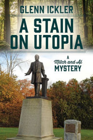 Title: A Stain on Utopia: A Mitch and Al Mystery, Author: Glenn Ickler