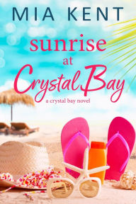 Title: Sunrise at Crystal Bay, Author: Mia Kent