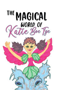 Title: The Magical World of Katie Boe Tye, Author: Laura Sue Junio