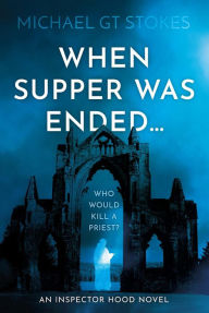 Title: When supper was ended..., Author: Michael G. T. Stokes