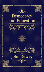 Title: Democracy and Education: An Introduction to the Philosophy of Education, Author: John Dewey