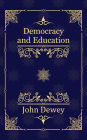 Democracy and Education: An Introduction to the Philosophy of Education