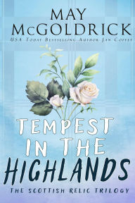 Title: Tempest in the Highlands: A Privateer's Mission. A Fugitive's Secret. A Power That Could Change Everything., Author: May McGoldrick