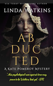 Title: Abducted: A Kate Pomeroy Mystery, Author: Linda Watkins