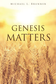 Title: GENESIS MATTERS, Author: Michael L. Brunner