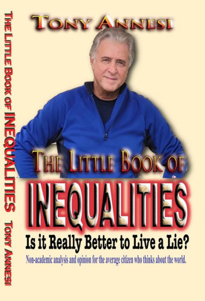 The Little Book of Inequalities: Is It Really Better to Live a Lie?