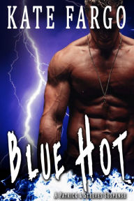 Title: Blue Hot: A Twisty Fast-Paced Romantic Thriller: A Patrick & Steeves Suspense, Author: Kate Fargo