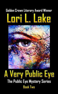 Title: A Very Public Eye: Book 2 in The Public Eye Mystery Series, Author: Lori L. Lake