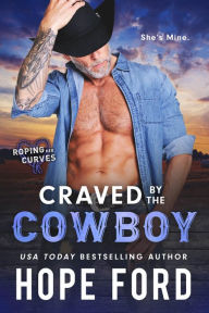 Title: Craved By The Cowboy, Author: Hope Ford