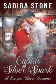 Title: Cupid's Silver Spark: A Bangers Tavern Romance, Author: Sadira Stone