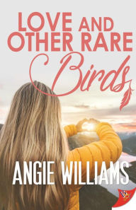 Title: Love and Other Rare Birds, Author: Angie Williams