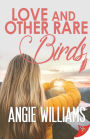 Love and Other Rare Birds