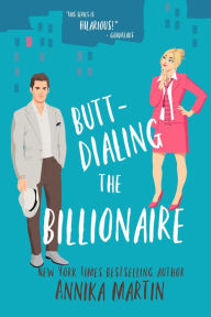 Title: Butt-dialing the Billionaire, Author: Annika Martin