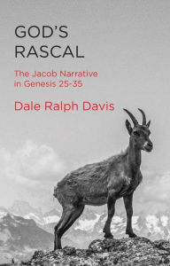 Title: God's Rascal: The Jacob Narrative in Genesis 2535, Author: Dale Ralph Davis