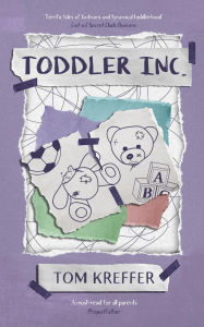 Title: Toddler Inc., Author: Tom Kreffer