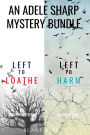 An Adele Sharp Mystery Bundle: Left to Loathe (#14) and Left to Harm (#15)