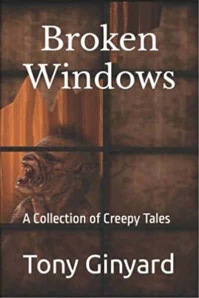 Broken Windows: A Collection of Creepy Tales