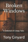 Broken Windows: A Collection of Creepy Tales