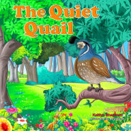 Title: The Quiet Quail: A Funny Picture Book for Kids to Learn about Kindness, and Friendship, Author: Kaitlyn Shepherd