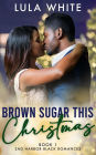 Brown Sugar This Christmas: Book One of Sag Harbor Black Romances