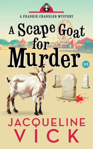 Title: A Scape Goat for Murder, Author: Jacqueline Vick