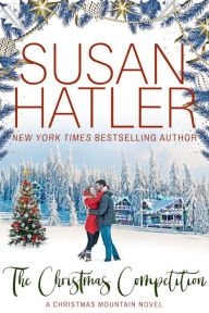 Title: The Christmas Competition: A Christmas Mountain Novel, Author: Susan Hatler