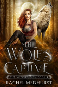 Title: The Wolf's Captive, Author: Rachel Medhurst