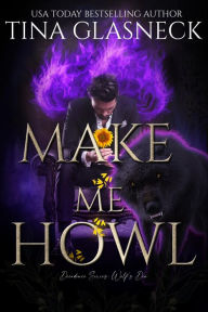 Title: Make Me Howl, Author: Tina Glasneck