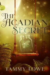 Title: The Acadian Secret, Author: Tammy Lowe