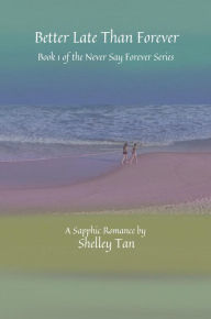 Title: Better Late Than Forever, Author: Shelley Tan