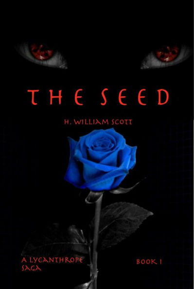 THE SEED A LYCANTHROPE SAGA: A LYCANTHROPE SAGA : BOOK I