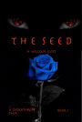 THE SEED A LYCANTHROPE SAGA: A LYCANTHROPE SAGA : BOOK I