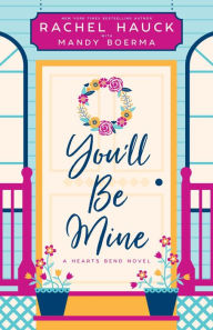 Free online book download You'll Be Mine: A Hearts Bend Novel English version by Rachel Hauck, Mandy Boerma, Rachel Hauck, Mandy Boerma ePub PDF CHM