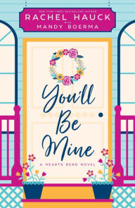 Online ebook downloads for free You'll Be Mine: A Hearts Bend Novel FB2 MOBI (English Edition) by Rachel Hauck, Mandy Boerma, Rachel Hauck, Mandy Boerma