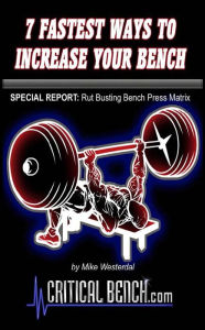 Title: 7 Fastest Ways to Increase Your Bench, Author: Mike Westerdal