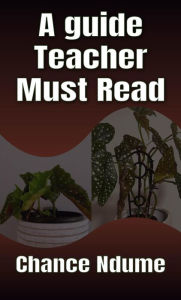 Title: A Guide Teachers must read, Author: Chance Ndume