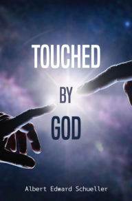 Title: Touched by God, Author: Albert Schueller