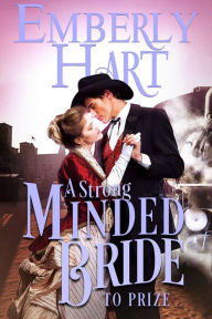 Title: A Strong-Minded Bride to Prize: A Sweet Marriage of Convenience Romance, Author: Emberly Hart