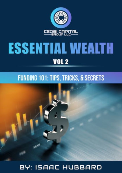 Essential Wealth Vol. 2 Funding 101-Tips & Tricks