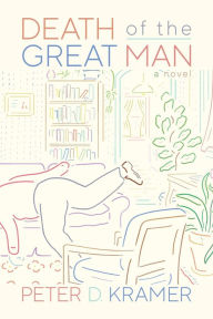 Title: Death of the Great Man: A Novel, Author: Peter D. Kramer