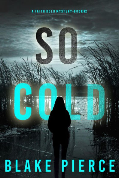 So Cold (A Faith Bold FBI Suspense ThrillerBook Two)