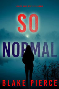 Title: So Normal (A Faith Bold FBI Suspense ThrillerBook Four), Author: Blake Pierce