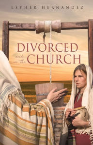 Title: Divorced and in the Church, Author: Esther Hernandez