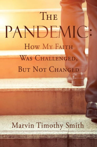 The Pandemic: How My Faith Was Challenged, But Not Changed