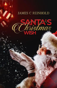 Title: Santa's Christmas Wish, Author: James C. Reinhold