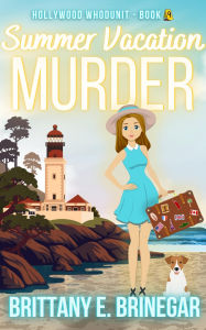 Title: Summer Vacation Murder: An Undercover Tourist Cozy Mystery, Author: Brittany E. Brinegar